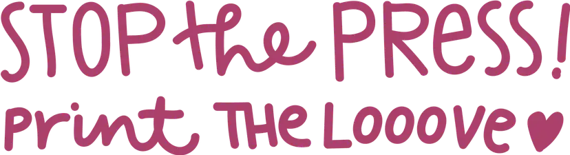 STOP the PRESS! print THE L000VE